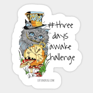 Three days awake Challenge - Catsondrugs.com - Techno Party Ibiza Rave Dance Underground Festival Spring Break Berlin Good Vibes Trance Dance technofashion technomusic Sticker